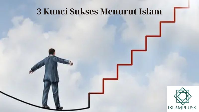 3 Kunci Sukses Menurut Islam