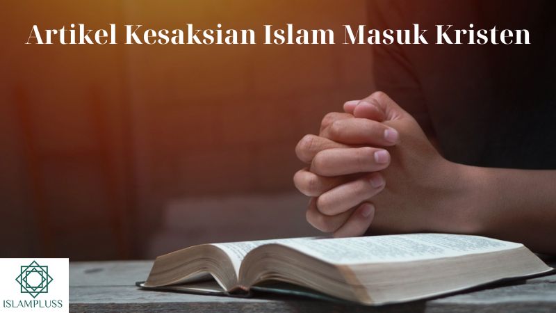 Artikel Kesaksian Islam Masuk Kristen